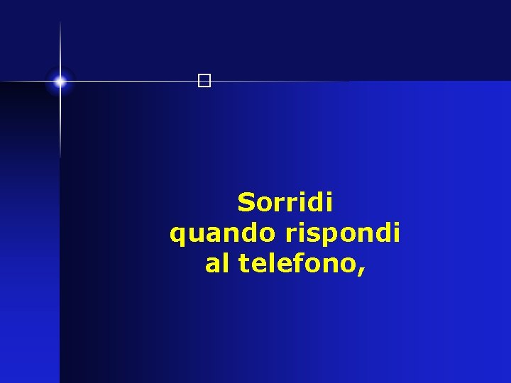 � Sorridi quando rispondi al telefono, 