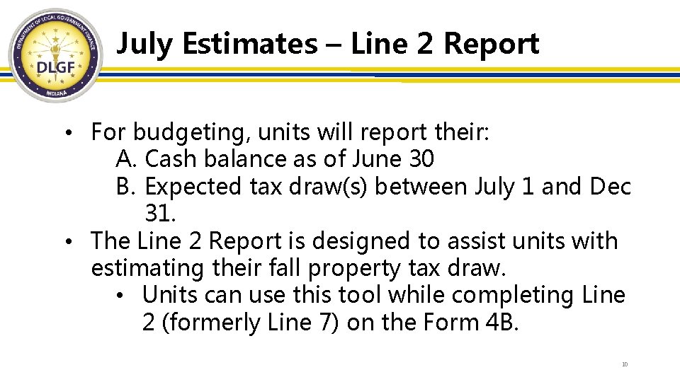 July Estimates – Line 2 Report • For budgeting, units will report their: A.