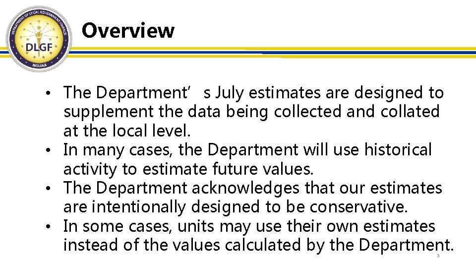 Overview • The Department’s July estimates are designed to supplement the data being collected