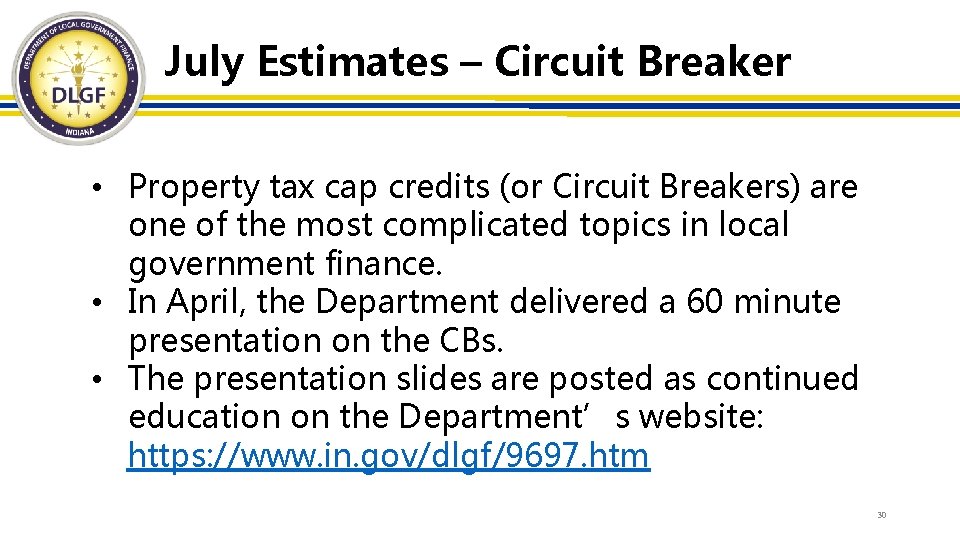 July Estimates – Circuit Breaker • Property tax cap credits (or Circuit Breakers) are