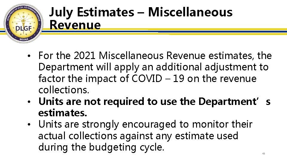 July Estimates – Miscellaneous Revenue • For the 2021 Miscellaneous Revenue estimates, the Department