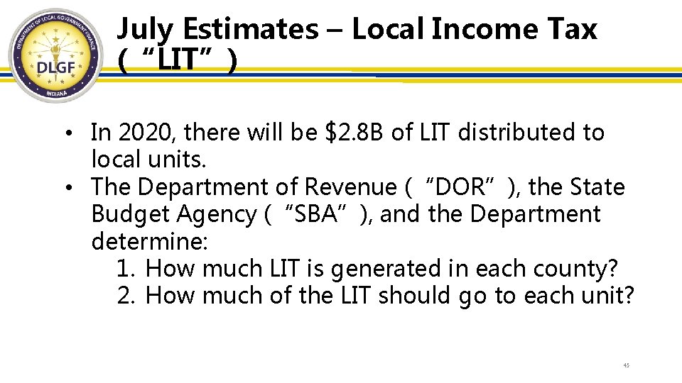 July Estimates – Local Income Tax (“LIT”) • In 2020, there will be $2.