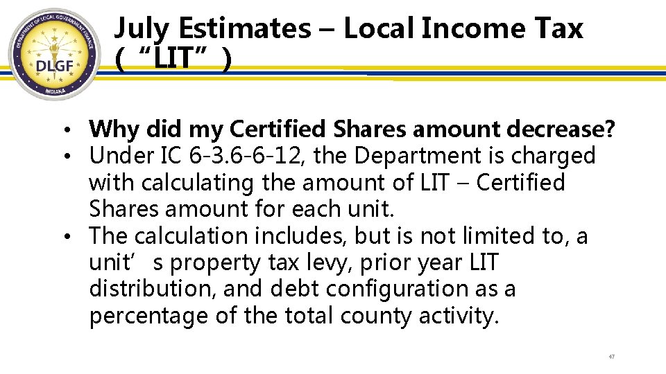 July Estimates – Local Income Tax (“LIT”) • Why did my Certified Shares amount