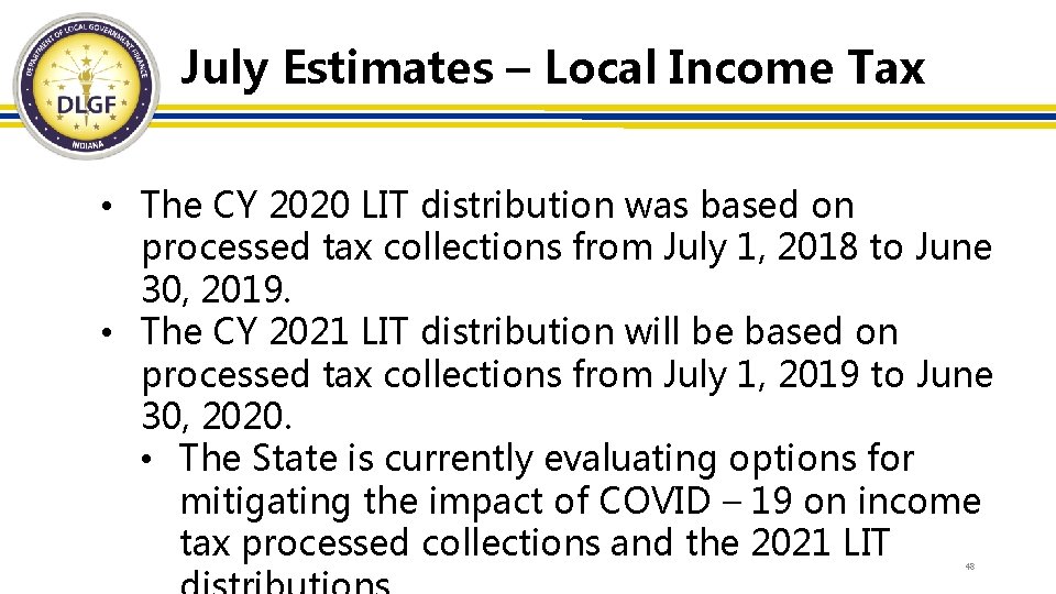 July Estimates – Local Income Tax • The CY 2020 LIT distribution was based