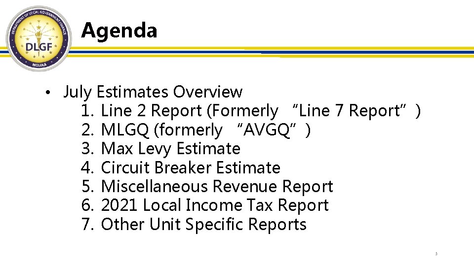Agenda • July Estimates Overview 1. Line 2 Report (Formerly “Line 7 Report”) 2.