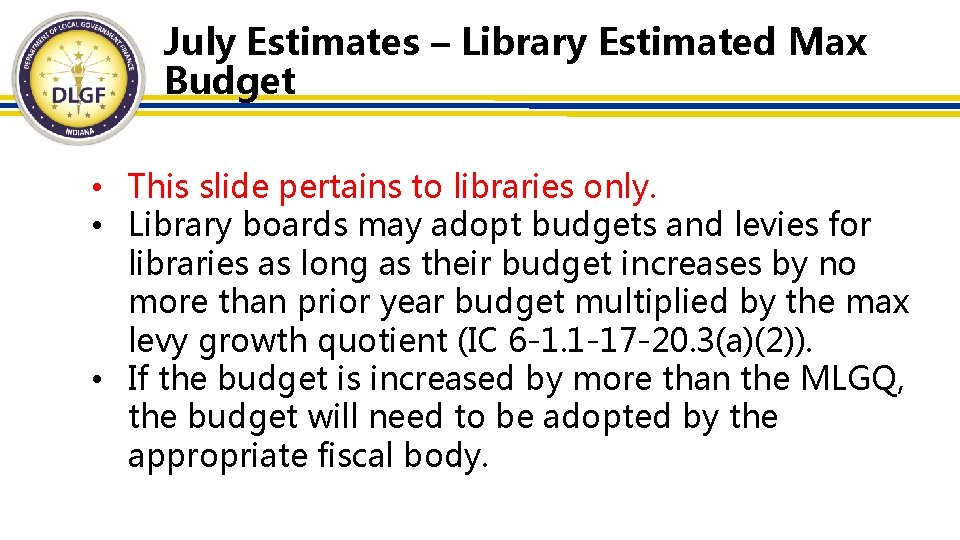 July Estimates – Library Estimated Max Budget • This slide pertains to libraries only.