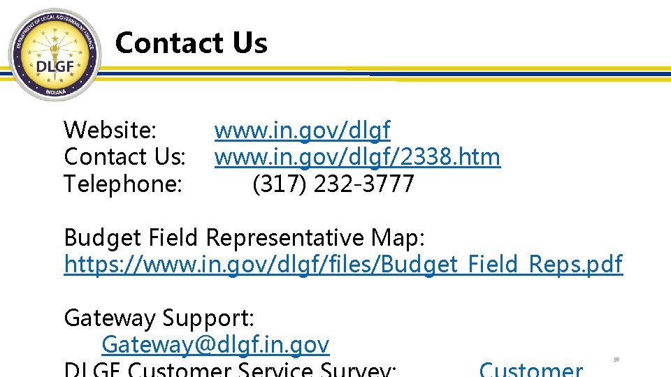 Contact Us Website: Contact Us: Telephone: www. in. gov/dlgf/2338. htm (317) 232 -3777 Budget