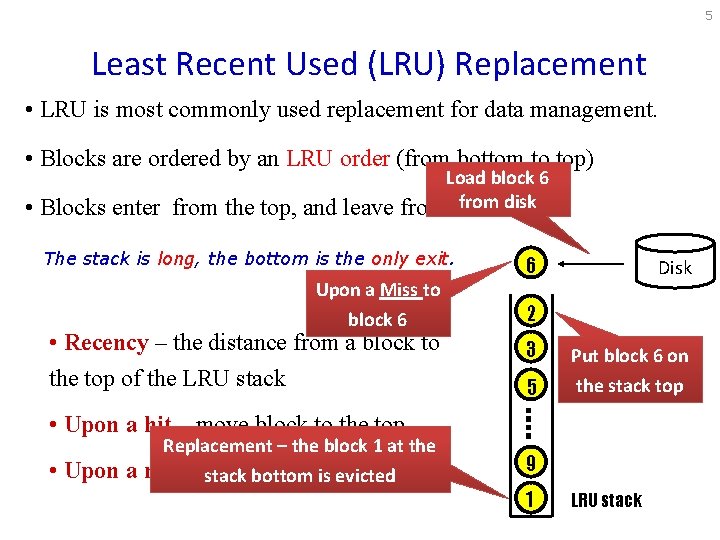 5 Least Recent Used (LRU) Replacement • LRU is most commonly used replacement for