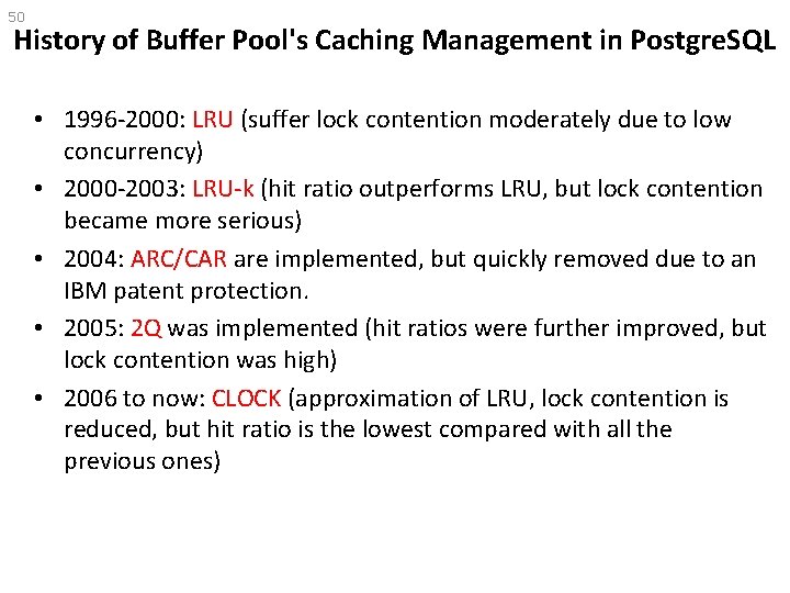 50 History of Buffer Pool's Caching Management in Postgre. SQL • 1996 -2000: LRU