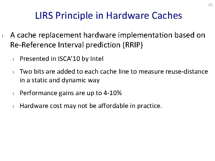 61 LIRS Principle in Hardware Caches l A cache replacement hardware implementation based on