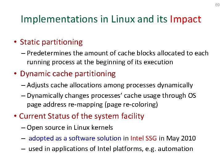 69 Implementations in Linux and its Impact • Static partitioning – Predetermines the amount