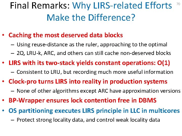 Final Remarks: Why LIRS-related Efforts Make the Difference? 70 • Caching the most deserved