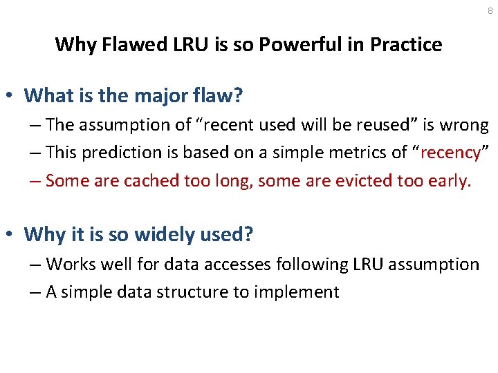 8 Why Flawed LRU is so Powerful in Practice • What is the major