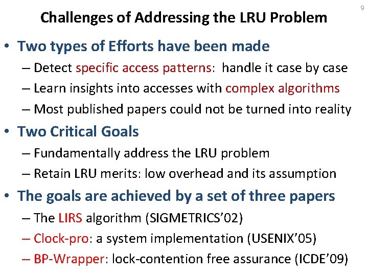 Challenges of Addressing the LRU Problem • Two types of Efforts have been made
