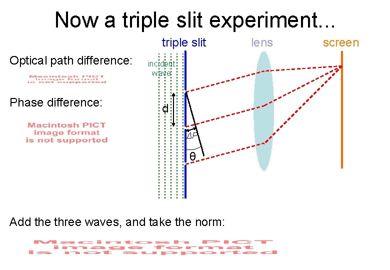 Now a triple slit experiment. . . triple slit Optical path difference: Phase difference: