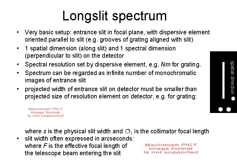 Longslit spectrum spatial direction • Very basic setup: entrance slit in focal plane, with