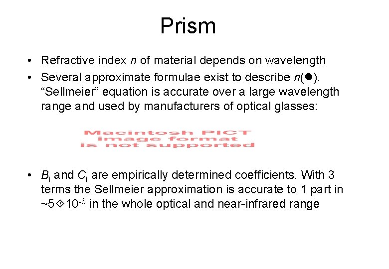 Prism • Refractive index n of material depends on wavelength • Several approximate formulae