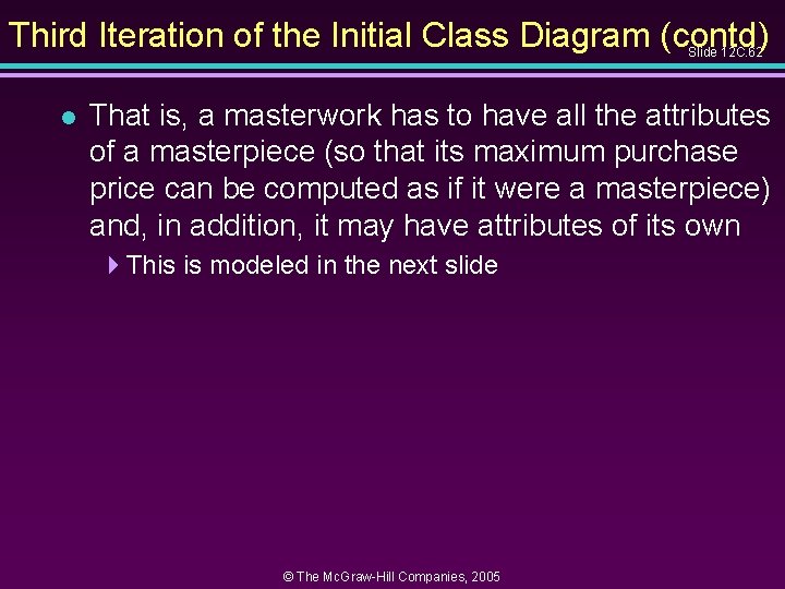 Third Iteration of the Initial Class Diagram (contd) Slide 12 C. 62 l That