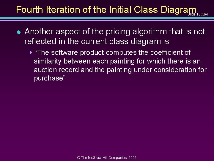 Fourth Iteration of the Initial Class Diagram Slide 12 C. 64 l Another aspect