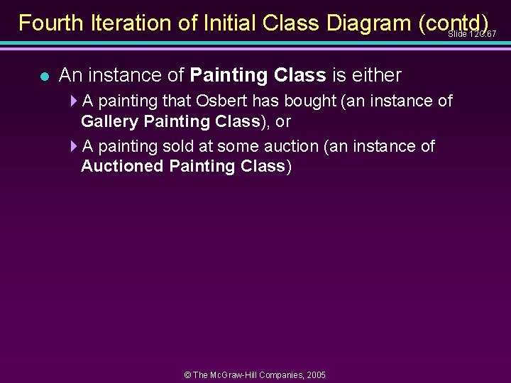 Fourth Iteration of Initial Class Diagram (contd) Slide 12 C. 67 l An instance