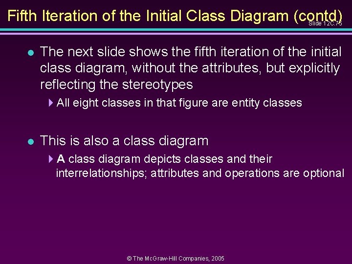 Fifth Iteration of the Initial Class Diagram (contd) Slide 12 C. 75 l The