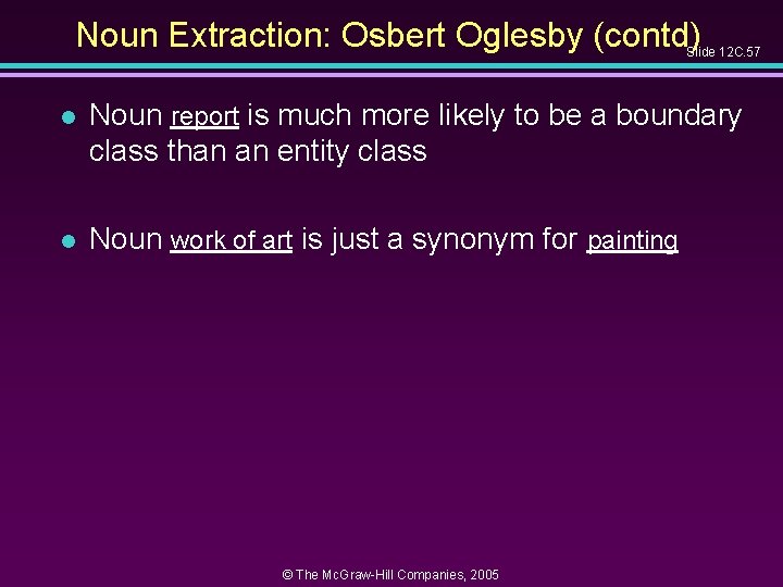 Noun Extraction: Osbert Oglesby (contd) Slide 12 C. 57 l Noun report is much