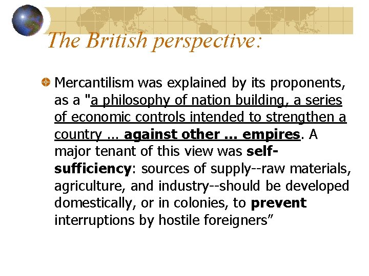 The British perspective: Mercantilism was explained by its proponents, as a "a philosophy of