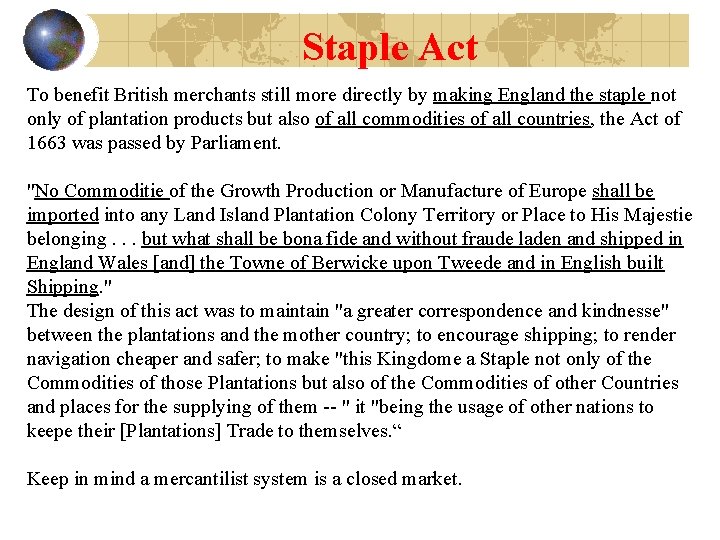 Staple Act To benefit British merchants still more directly by making England the staple