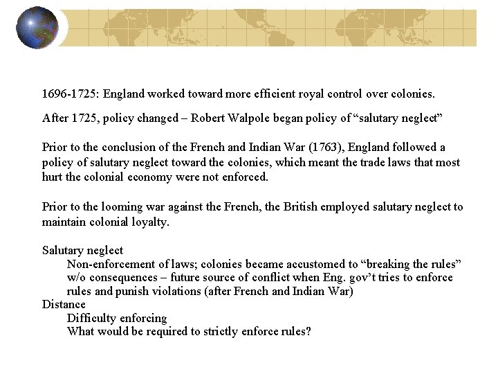 1696 -1725: England worked toward more efficient royal control over colonies. After 1725, policy