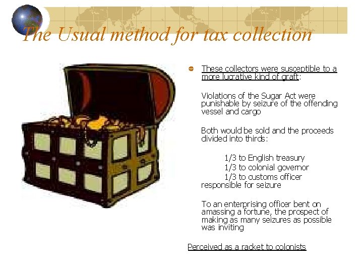 The Usual method for tax collection These collectors were susceptible to a more lucrative