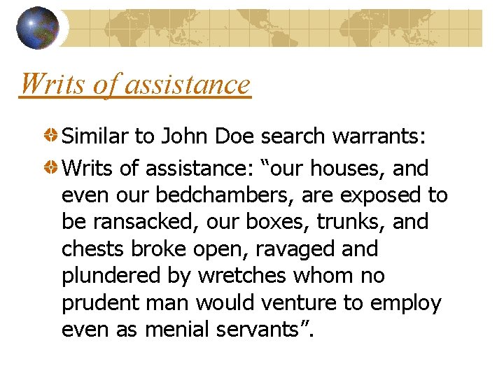 Writs of assistance Similar to John Doe search warrants: Writs of assistance: “our houses,