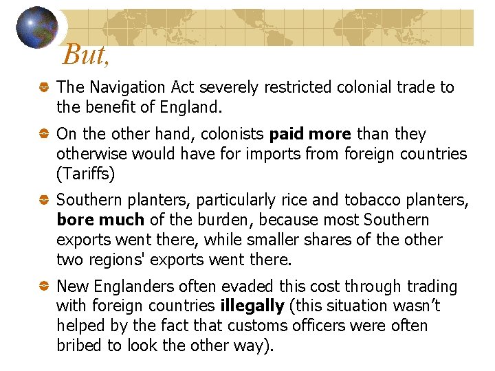 But, The Navigation Act severely restricted colonial trade to the benefit of England. On