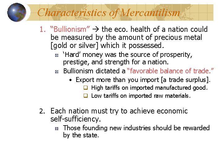 Characteristics of Mercantilism 1. “Bullionism” the eco. health of a nation could be measured