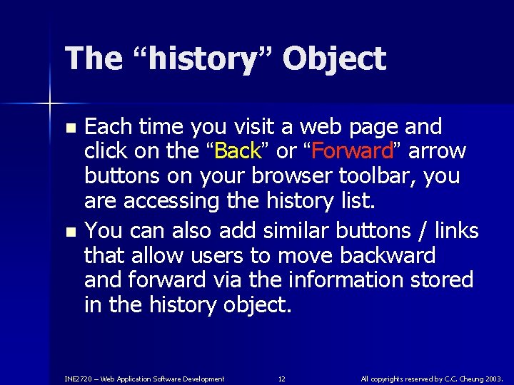 The “history” Object Each time you visit a web page and click on the