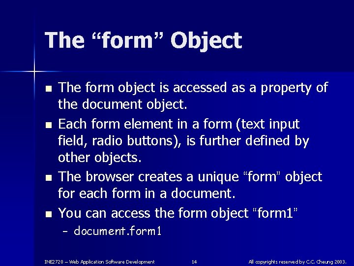 The “form” Object n n The form object is accessed as a property of