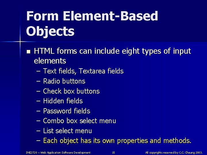 Form Element-Based Objects n HTML forms can include eight types of input elements –