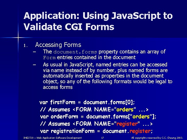 Application: Using Java. Script to Validate CGI Forms 1. Accessing Forms – – The