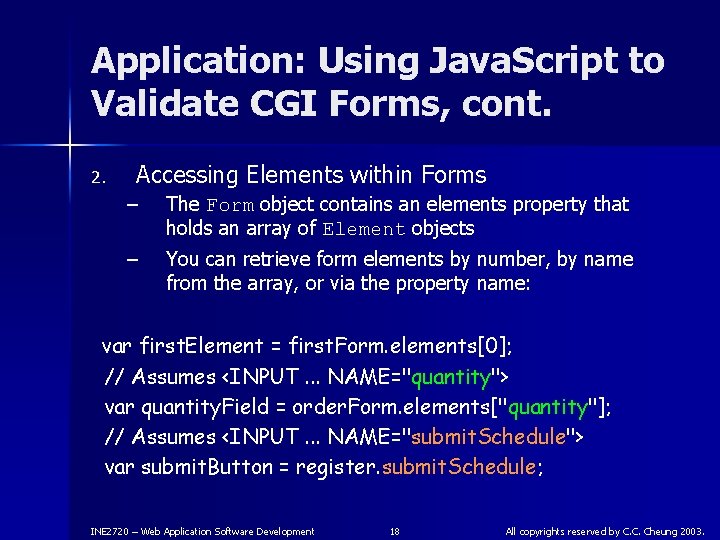 Application: Using Java. Script to Validate CGI Forms, cont. 2. Accessing Elements within Forms
