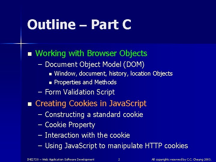 Outline – Part C n Working with Browser Objects – Document Object Model (DOM)