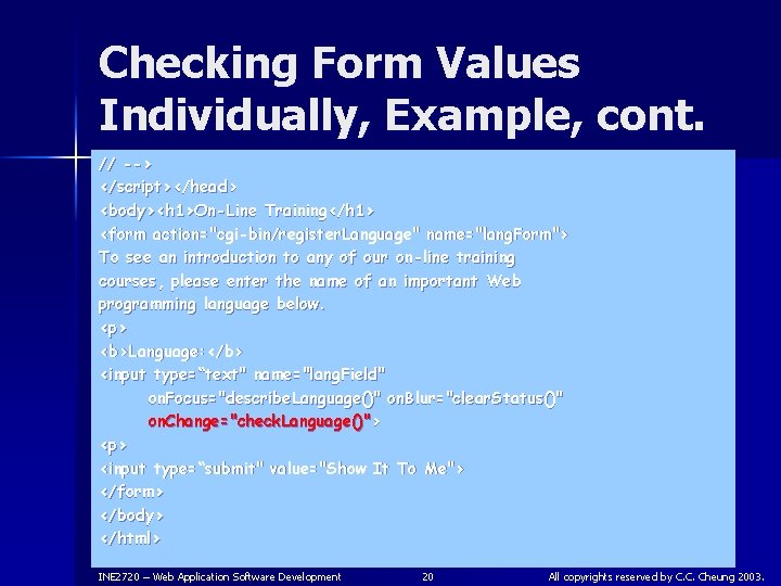 Checking Form Values Individually, Example, cont. // --> </script></head> <body><h 1>On-Line Training</h 1> <form