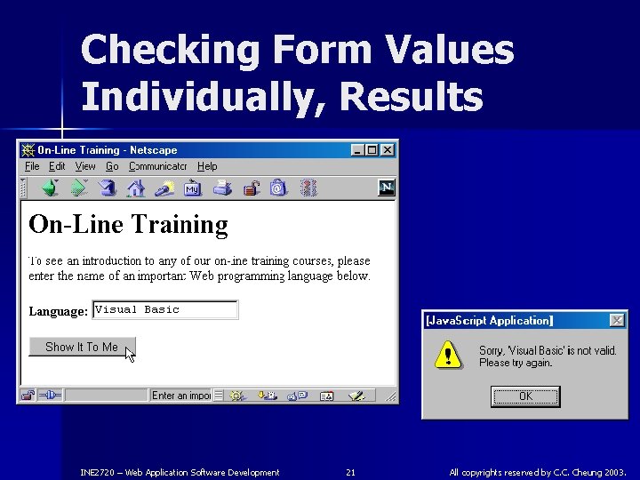 Checking Form Values Individually, Results INE 2720 – Web Application Software Development 21 All