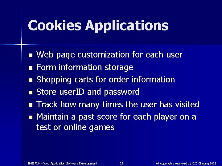 Cookies Applications n n n Web page customization for each user Form information storage