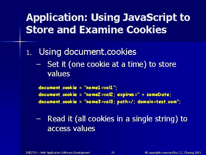 Application: Using Java. Script to Store and Examine Cookies 1. Using document. cookies –