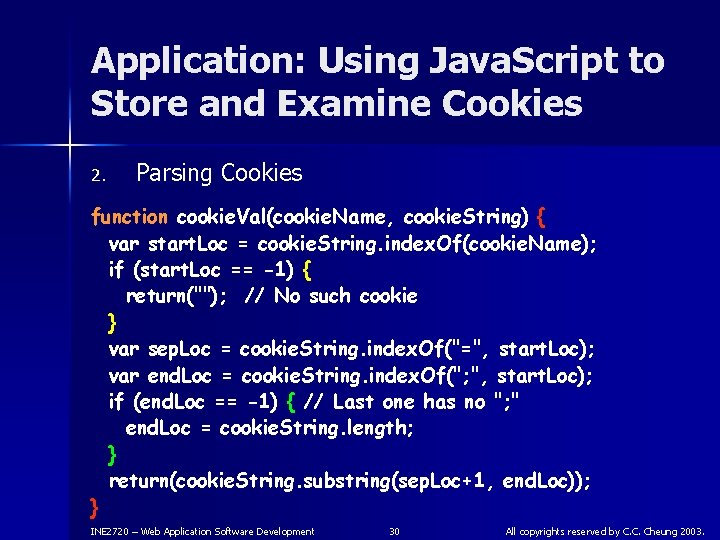 Application: Using Java. Script to Store and Examine Cookies 2. Parsing Cookies function cookie.