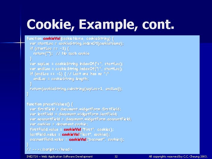 Cookie, Example, cont. function cookie. Val(cookie. Name, cookie. String) { var start. Loc =