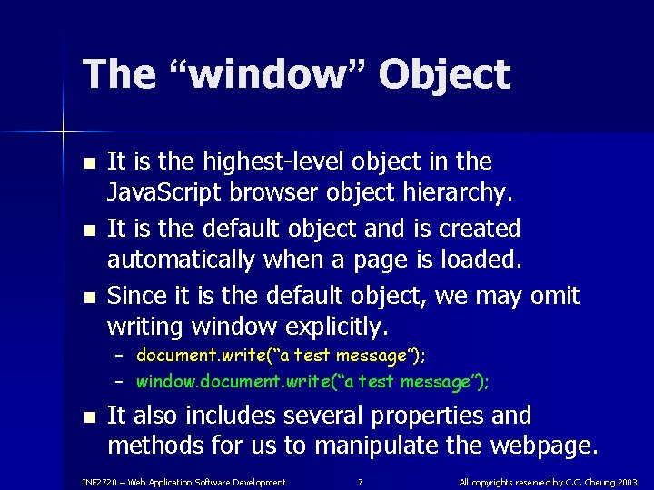 The “window” Object n n n It is the highest-level object in the Java.