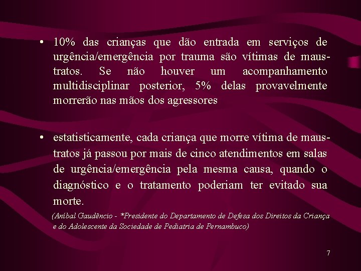  • 10% das crianças que dão entrada em serviços de urgência/emergência por trauma