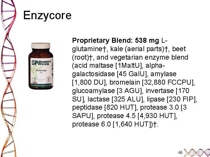 Enzycore Proprietary Blend: 538 mg Lglutamine†, kale (aerial parts)†, beet (root)†, and vegetarian enzyme