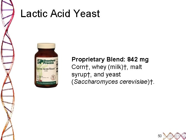 Lactic Acid Yeast Proprietary Blend: 842 mg Corn†, whey (milk)†, malt syrup†, and yeast