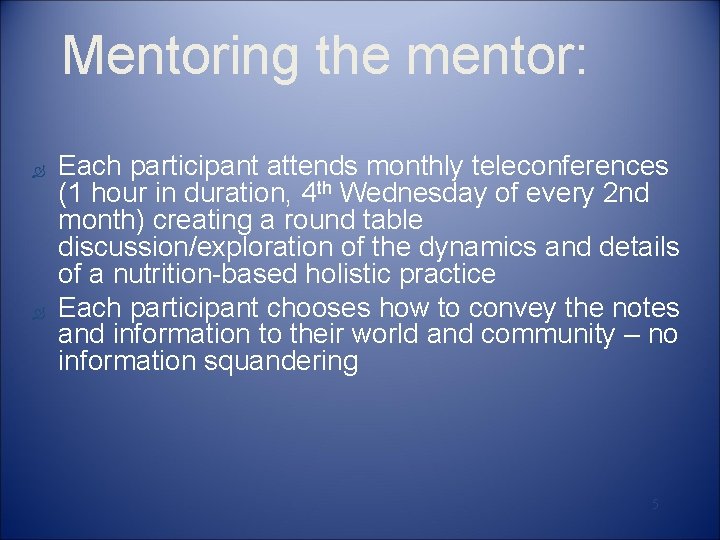 Mentoring the mentor: Ò Ò Each participant attends monthly teleconferences (1 hour in duration,